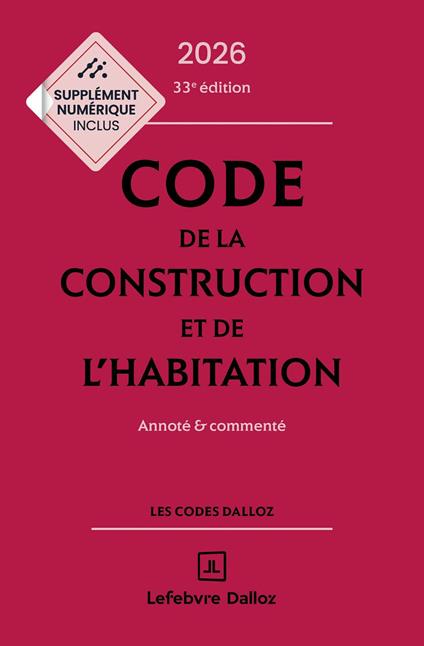 Code de la construction et de l'habitation 2026 33ed - Annoté et commenté