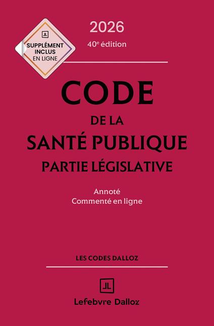 Code de la santé publique 2026, annoté commenté en ligne. 40e éd. - Partie législative