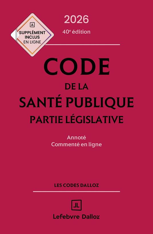 Code de la santé publique 2026, annoté commenté en ligne. 40e éd. - Partie législative