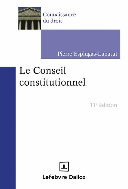 Le Conseil constitutionnel. 11e éd.