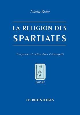 La Religion Des Spartiates: Croyances Et Cultes Dans l'Antiquite - Nicolas Richer - cover