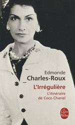 L'Irreguliere: L'Itineraire De Coco Chanel