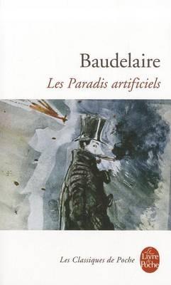 Les paradis artificiels avec preface et notes par Jean-Luc Steinmetz - Charles Baudelaire - cover