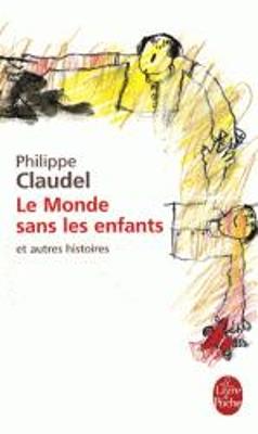 Le monde sans les enfants et autres histoires - Philippe Claudel - cover