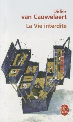 La Vie Interdite - Didier van Cauwelaert - cover