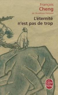 L'eternite n'est pas de trop - Francois Cheng - cover