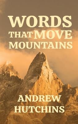 Words That Move Mountains - Andrew Hutchins - cover