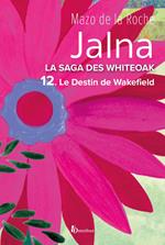 La saga des Jalna - tome 12 Le destin de Wakefield