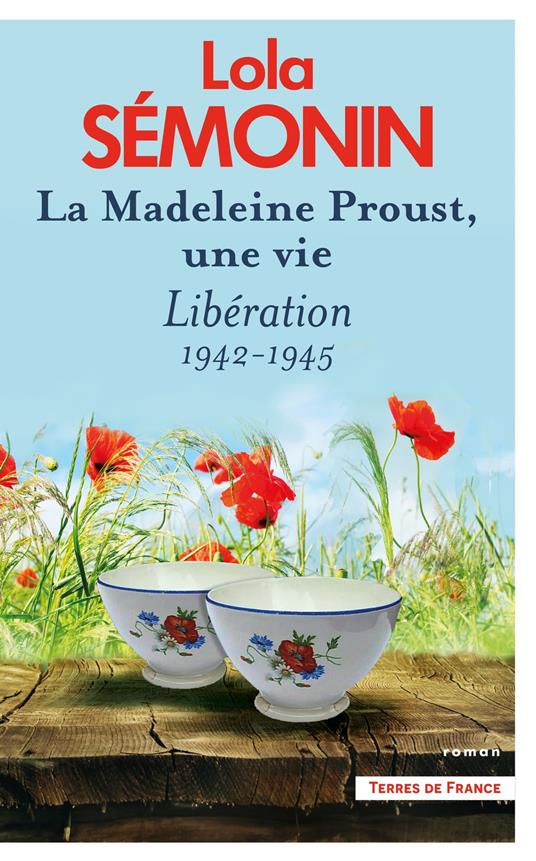 La Madeleine Proust, une vie - Tome 4 Libération. 1942-1945