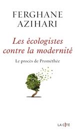 Les Ecologistes contre la modernité - Le procès de Promethée - Le procès de Prométhée