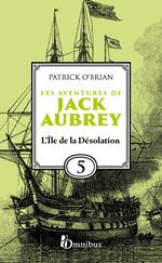 Les Aventures de Jack Aubrey - Tome 5 L'Ile de la désolation