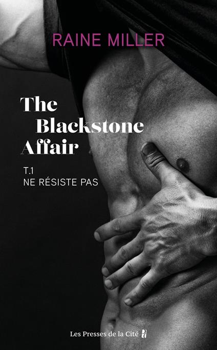 The Blackstone Affair - Tome 1 Ne résiste pas - Raine Miller,Joséphine Antoine - ebook