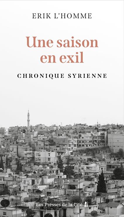 ANNULE Une saison en exil - Chronique syrienne
