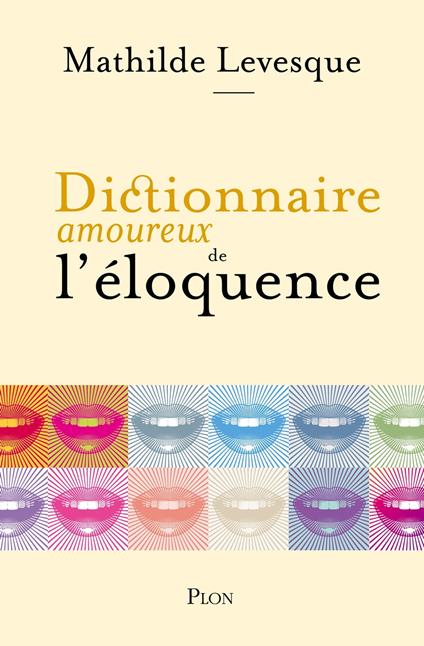 Dictionnaire amoureux de l'éloquence