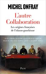 L'autre collaboration - le nouvel essai de Michel Onfray. Les origines françaises de l'islamo-gauchisme