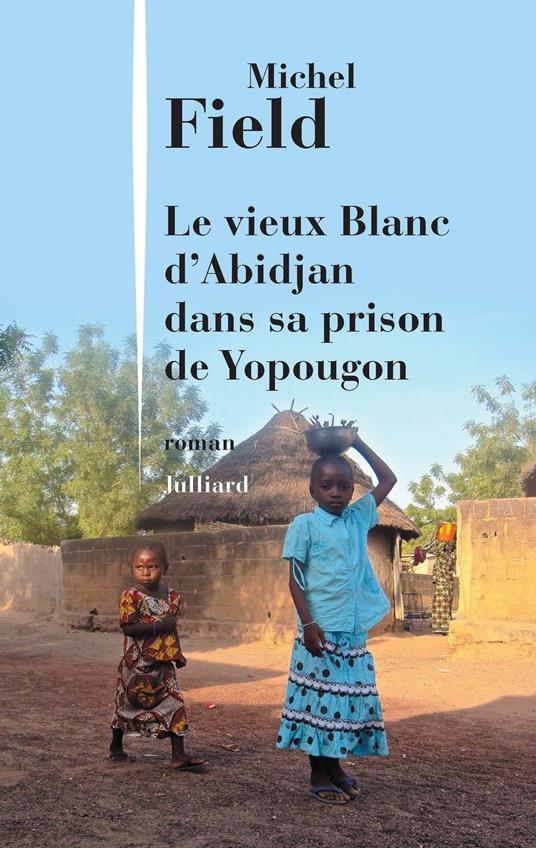 Le vieux blanc d'Abidjan dans sa prison de Yopougon
