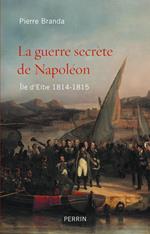 La guerre secrète de Napoléon - Ile d'Elbe 1814-1815