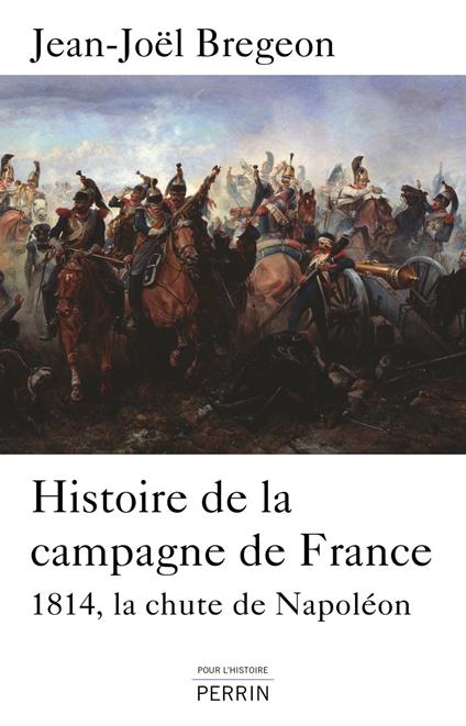 Histoire de la campagne de France - La chute de Napoléon