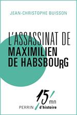 L'assassinat de Maximilien de Habsbourg