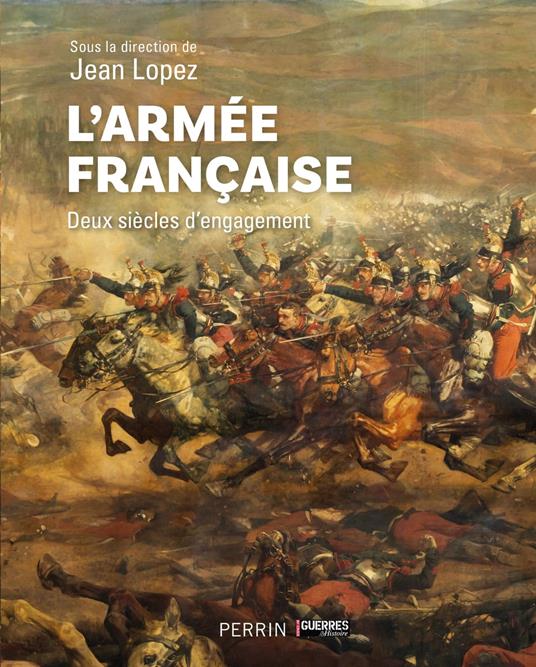 L'armée française - Deux siècles d'engagement