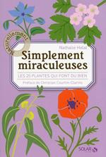Simplement miraculeuses - les 25 plantes qui font du bien