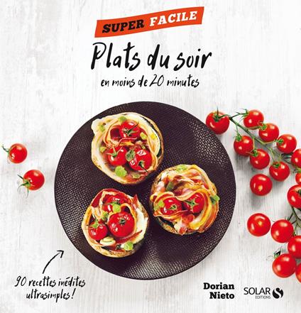 Mes repas du soir en moins de 20 minutes - Super facile