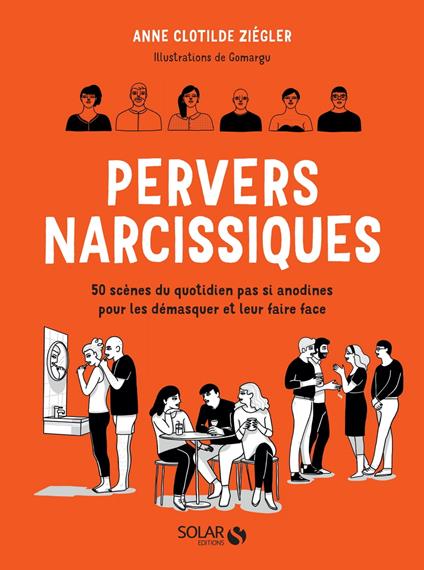 Pervers narcissiques - 50 scènes du quotidien passi anodines pour les démasquer et y faire face