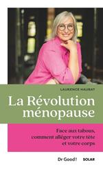 La révolution ménopause - Face aux tabous, comment alléger votre tête et votre corps