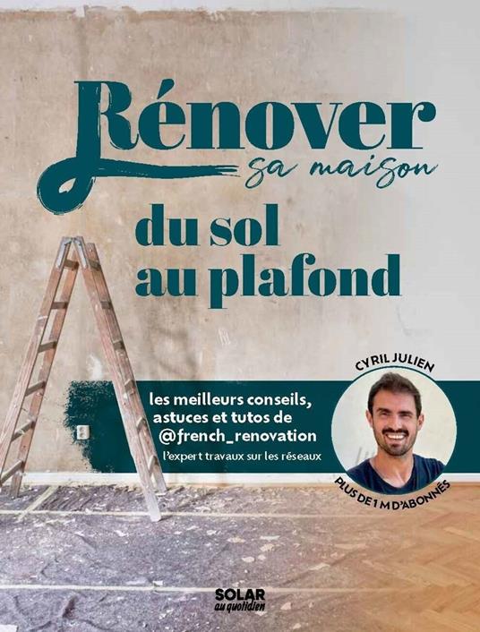 Rénover sa maison du sol au plafond