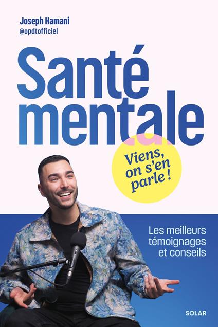 Santé mentale : Viens, on s'en parle ! - Les meilleurs témoignages et conseils
