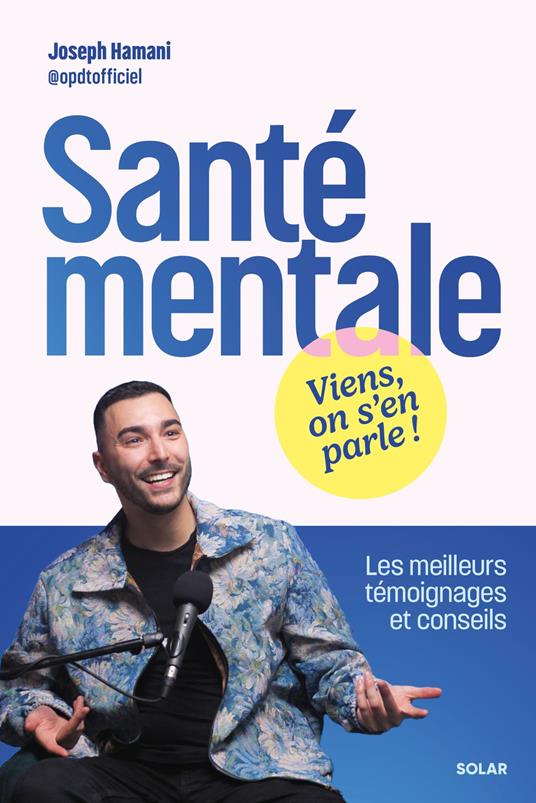 Santé mentale : Viens, on s'en parle ! - Les meilleurs témoignages et conseils