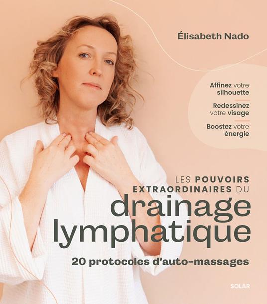 Les pouvoirs extraordinaires du drainage lymphatique