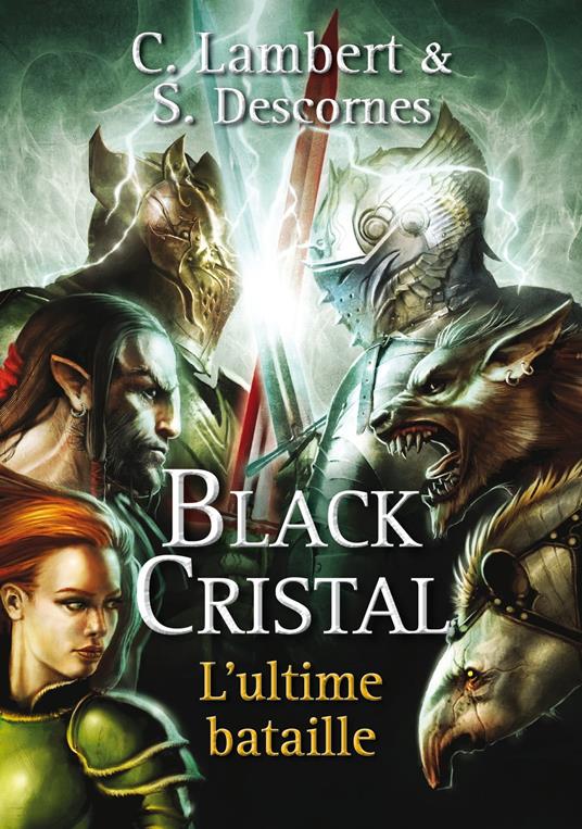 Black Cristal - tome 3 L'ultime bataille - Stéphane Descornes,Christophe Lambert - ebook
