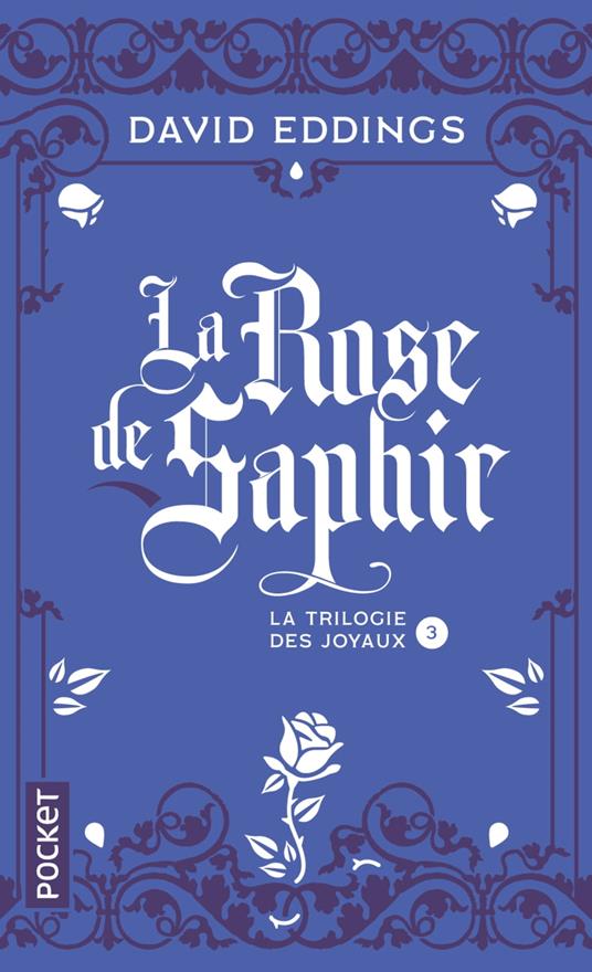 La Trilogie des joyaux - Tome 3 La rose de saphir