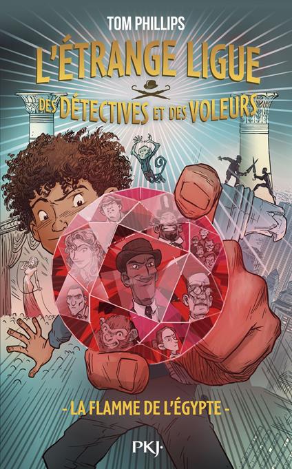 L'Étrange ligue des détectives et des voleurs - Tome 1 : La flamme de l'Égypte - Tom Phillips,Stephen Gilpin,Leclere Thomas - ebook