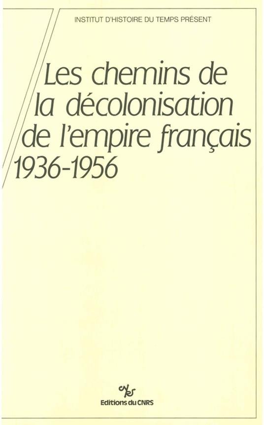 Les chemins de la décolonisation de l’empire colonial français, 1936-1956