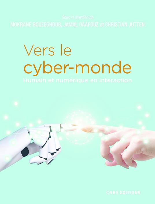 Vers le cyber-monde. Humain et numérique en interaction