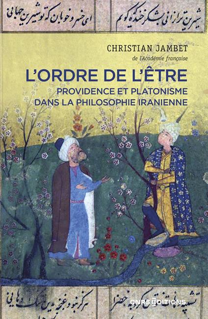 L'ordre de l'être - Providence et platonisme dans la philosophie Iranienne