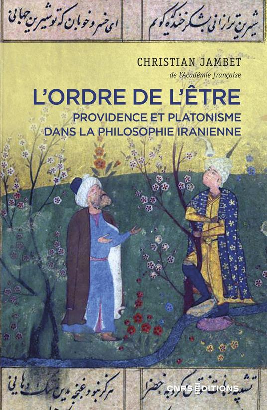 L'ordre de l'être - Providence et platonisme dans la philosophie Iranienne