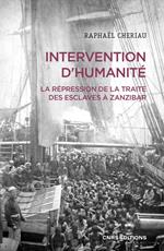 Intervention d'humanité - La répression de la traite des esclaves à Zanzibar, Années 1860-1900