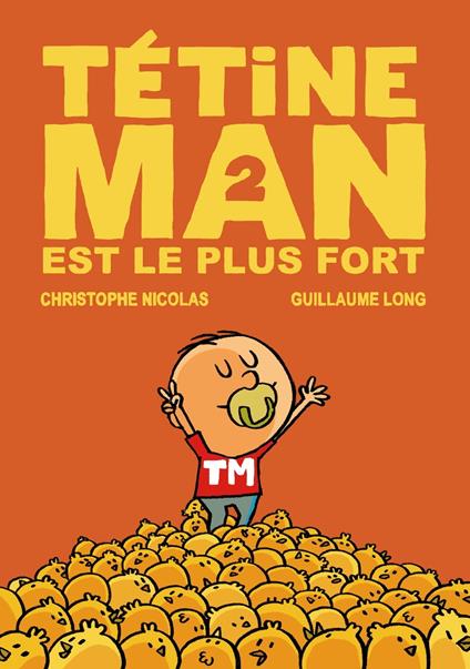 Tétine man est le plus fort T2 - Christophe Nicolas,Guillaume Long - ebook