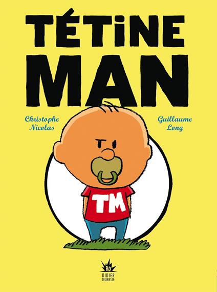 Tétine Man - Compile 1 - Christophe Nicolas,Guillaume Long - ebook