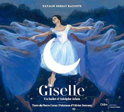 Nathalie Dessay: Raconte Giselle, Un Ballet D'Adolphe Adam - CD Audio