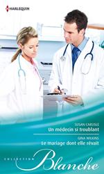Un médecin si troublant - Le mariage dont elle rêvait