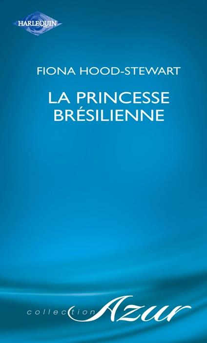 La princesse brésilienne (Harlequin Azur)