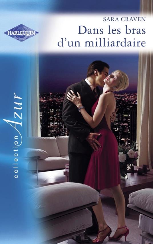 Dans les bras d'un milliardaire (Harlequin Azur)