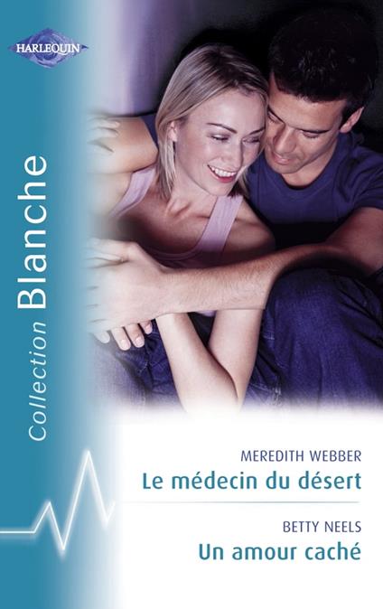 Le médecin du désert - Un amour caché (Harlequin Blanche)