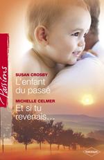 L'enfant du passé - Et si tu revenais... (Harlequin Passions)