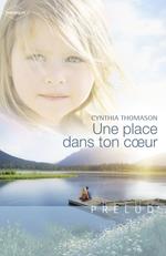 Une place dans ton coeur (Harlequin Prélud')