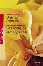 Une nuit avec toi - Les roses de la vengeance (Harlequin Passions)